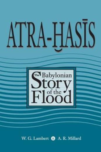 Atra-Hasis: The Babylonian Story Of The Flood, With The Sume…