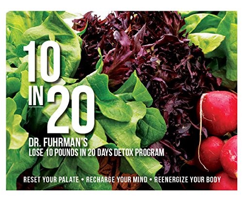 10 in 20: Dr. Fuhrman’s Lose 10 pounds in 20 days detox program