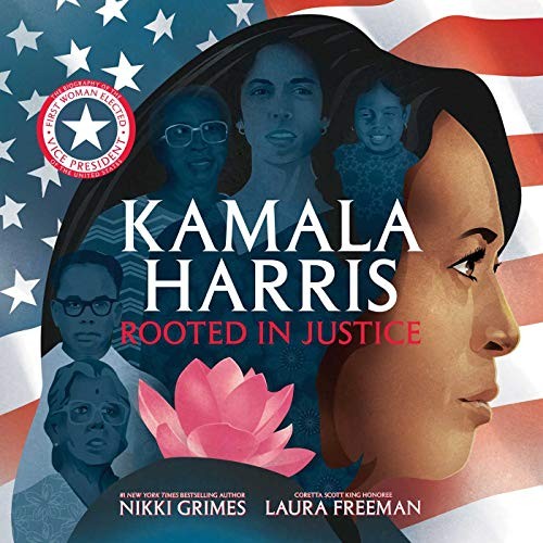 Kamala Harris: Rooted in Justice By Nikki Grimes