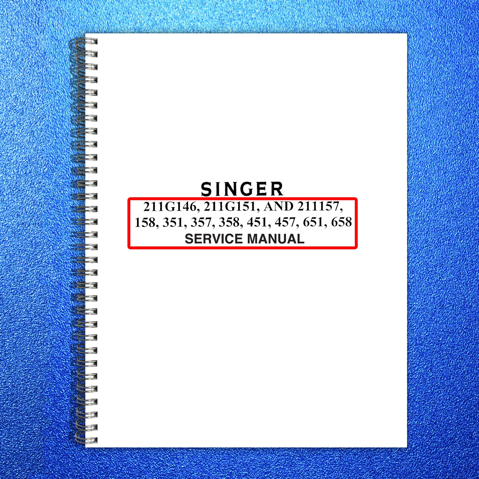 SINGER 211G146 151 157 158 351 357 358 451 457 651 658 Service Manual – BOUND