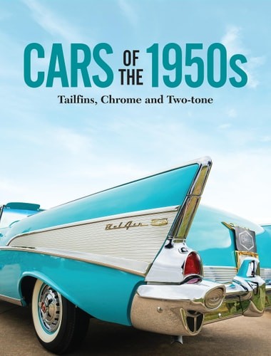 Cars of the 1950s Tailfins, Chrome, and Two-Tone