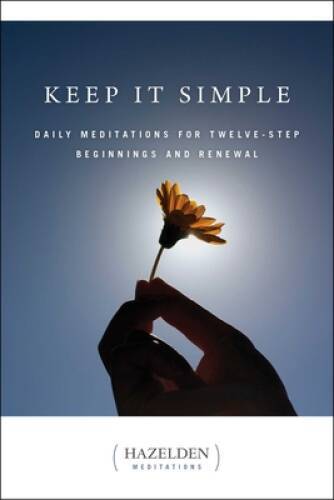 Keep It Simple: Daily Meditations For Twelve-Step Beginnings And Ren – VERY GOOD